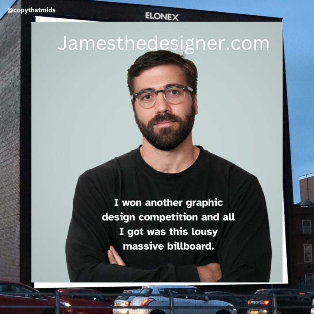 Elonex billboard with James the designer with his arms crossed and the caption: I won another graphic design competition and all I got was this lousy massive billboard